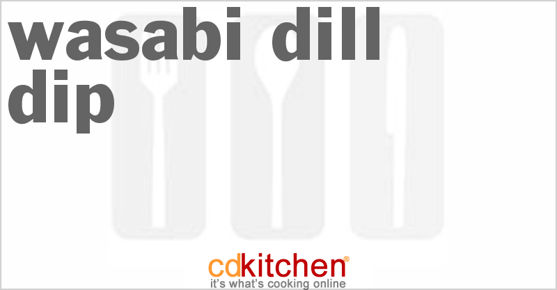 Wasabi Dill Dip - CDKitchen.com