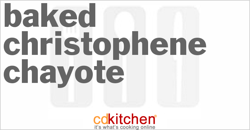 Baked Christophene Chayote - CDKitchen.com