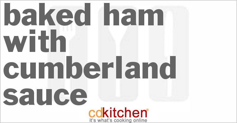 Baked Ham with Cumberland Sauce - CDKitchen.com