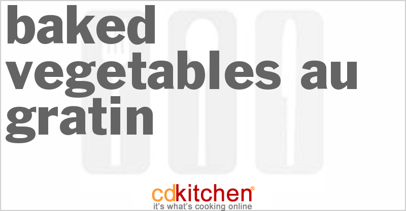 Baked Vegetables Au Gratin - CDKitchen.com