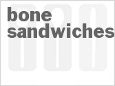 recipe for bone sandwiches