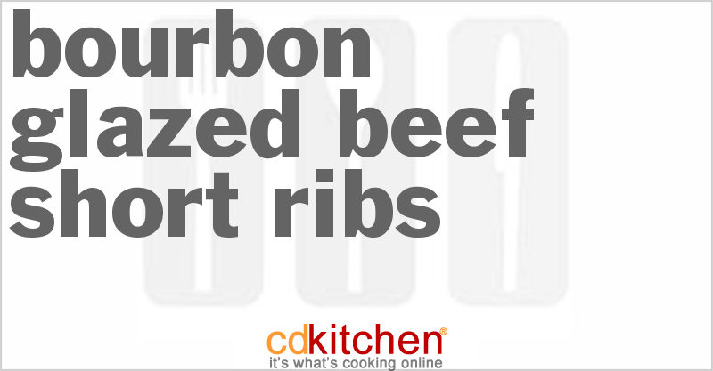 Bourbon-Glazed Beef Short Ribs - CDKitchen.com