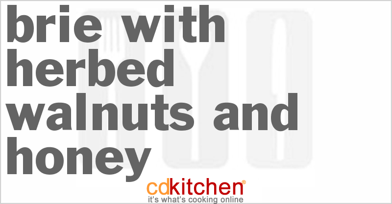 Brie with Herbed Walnuts and Honey - CDKitchen.com