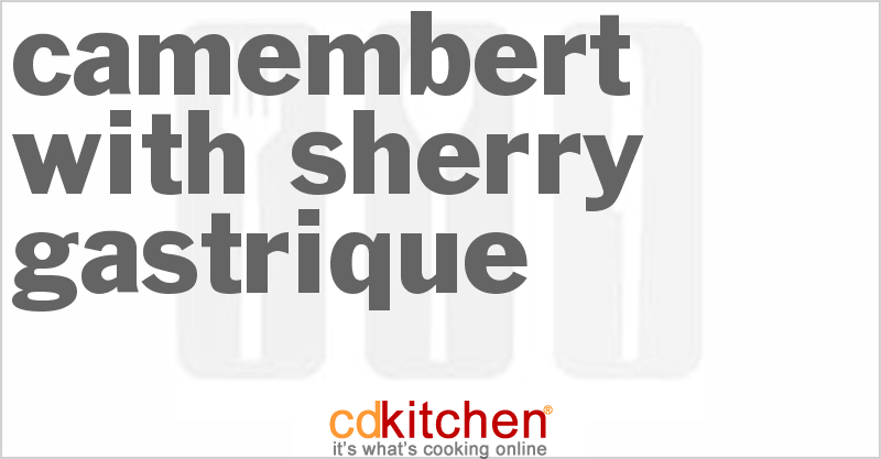 Camembert with Sherry Gastrique - CDKitchen.com