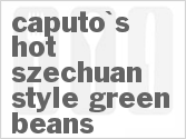 recipe for caputo's hot szechuan-style green beans