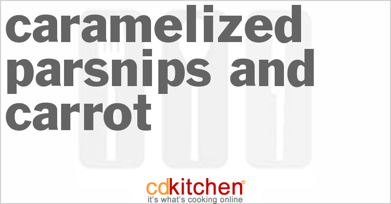 Caramelized Parsnips And Carrot - CDKitchen.com
