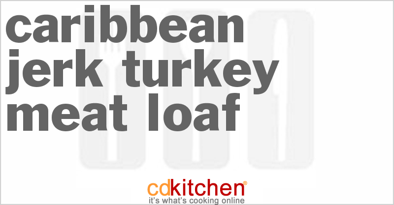 Caribbean Jerk Turkey Meat Loaf - CDKitchen.com
