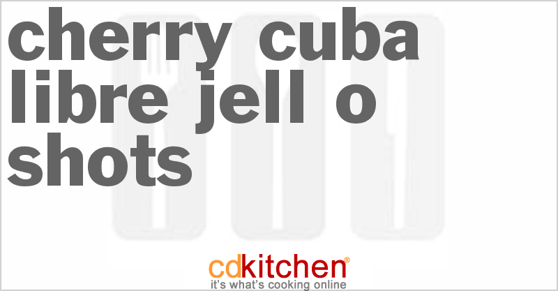 Cherry Cuba Libre Jell-O Shots - CDKitchen.com