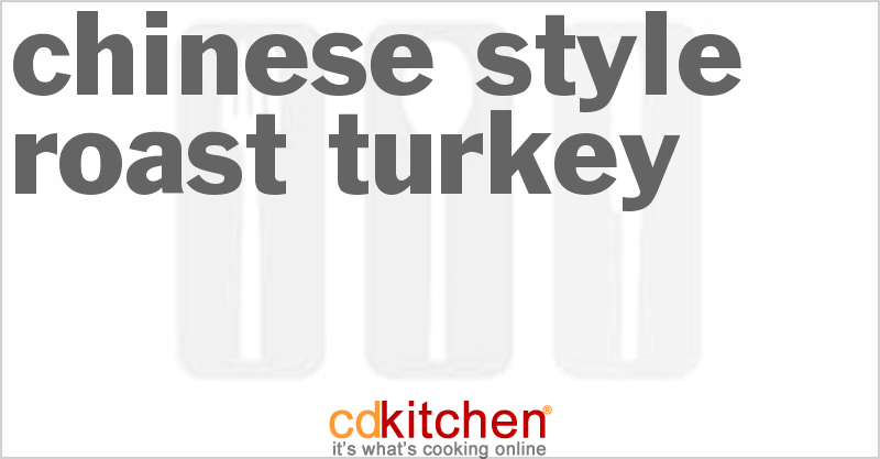 Chinese Style Roast Turkey - CDKitchen.com