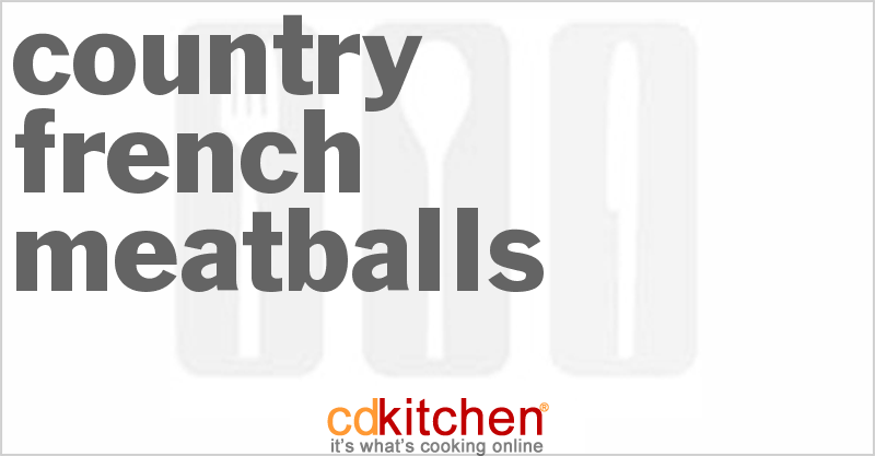 Country French Meatballs - CDKitchen.com