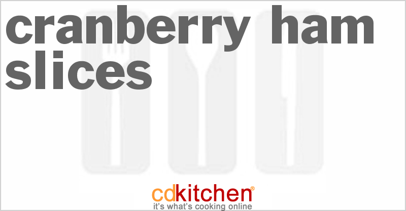 Cranberry Ham Slices - CDKitchen.com