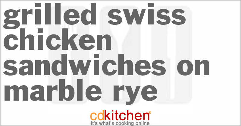 Grilled Swiss Chicken Sandwiches on Marble Rye - CDKitchen.com