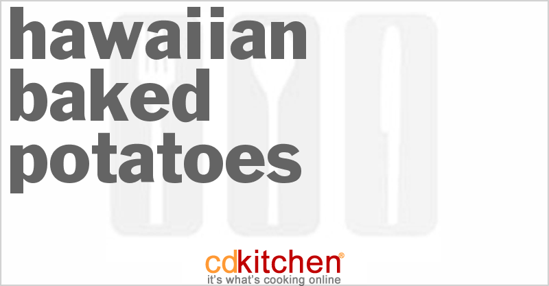 Hawaiian Baked Potatoes - CDKitchen.com
