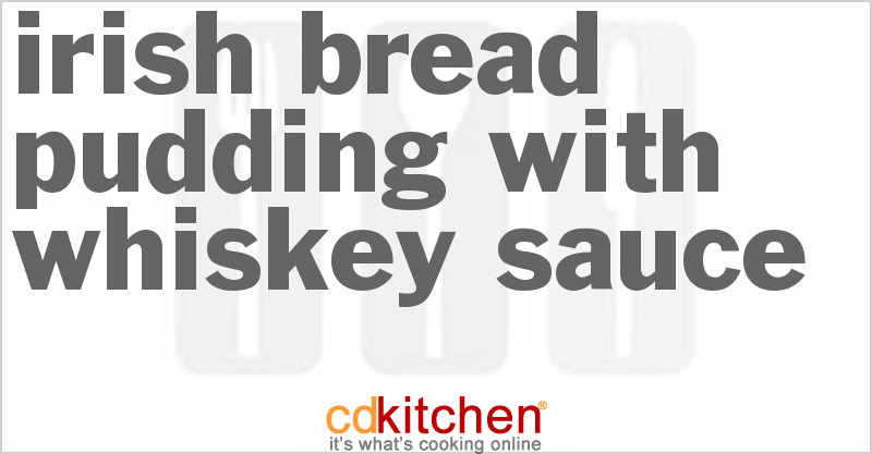 Irish Bread Pudding with Whiskey Sauce - CDKitchen.com