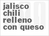 recipe for jalisco chili relleno con queso