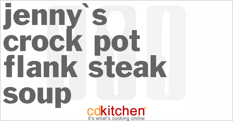 Jenny's Flank Steak Soup - CDKitchen.com
