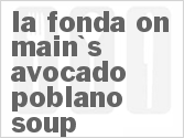 recipe for la fonda on main's avocado poblano soup