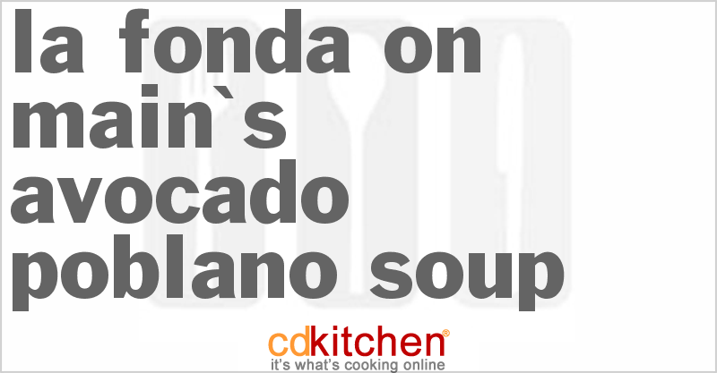 La Fonda on Main's Avocado Poblano Soup - CDKitchen.com