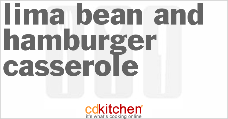 Lima Bean And Hamburger Casserole - CDKitchen.com