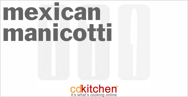 Mexican Manicotti - CDKitchen.com