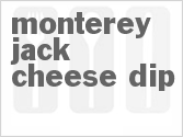 recipe for monterey jack cheese dip