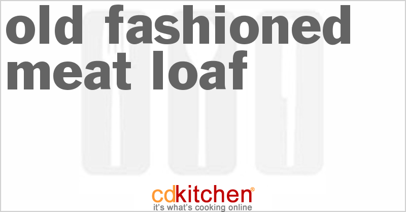 Old Fashioned Meat Loaf - CDKitchen.com