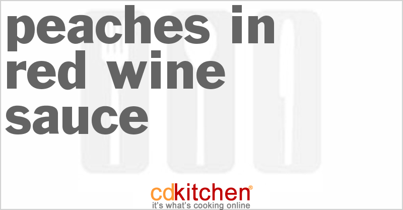 Peaches In Red Wine Sauce - CDKitchen.com