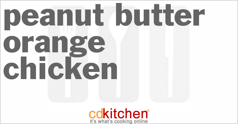Peanut Butter Orange Chicken - CDKitchen.com