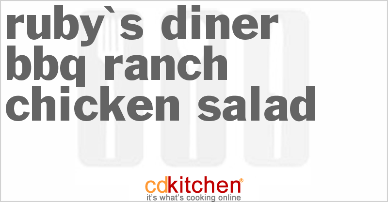 Ruby's Diner BBQ Ranch Chicken Salad - CDKitchen.com