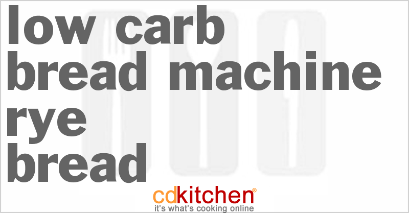 Rye Low Carb Bread - CDKitchen.com