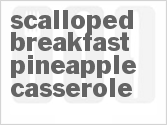 recipe for scalloped breakfast pineapple casserole