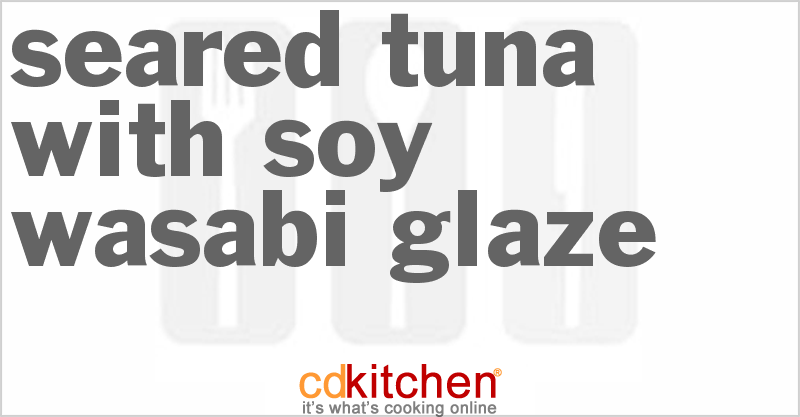 Seared Tuna With Soy Wasabi Glaze - CDKitchen.com