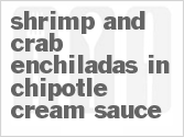 recipe for shrimp and crab enchiladas in chipotle cream sauce