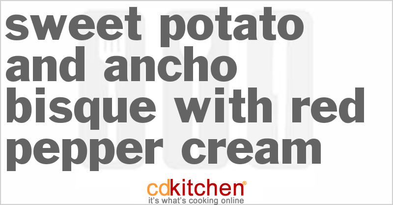 Sweet Potato And Ancho Bisque with Red Pepper Cream - CDKitchen.com