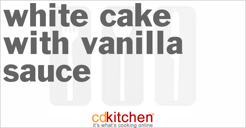 White Cake with Vanilla Sauce - CDKitchen.com