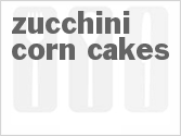 Zucchini Corn Cakes