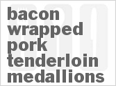 recipe for bacon-wrapped pork tenderloin medallions
