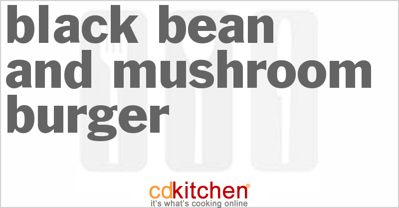 Black Bean and Mushroom Burger - CDKitchen.com