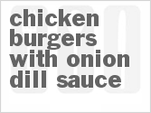 recipe for chicken burgers with onion-dill sauce