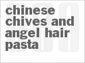recipe for chinese chives and angel-hair pasta