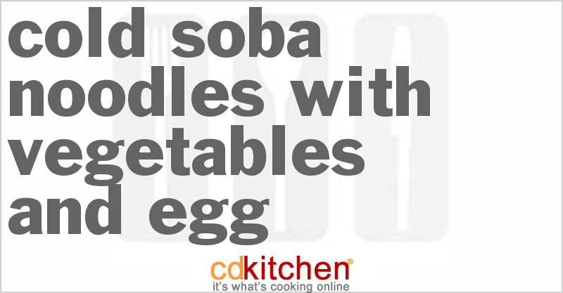 Cold Soba Noodles with Vegetables and Egg - CDKitchen.com