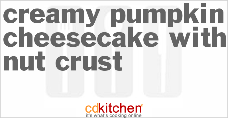 Creamy Pumpkin Cheesecake With Nut Crust - CDKitchen.com