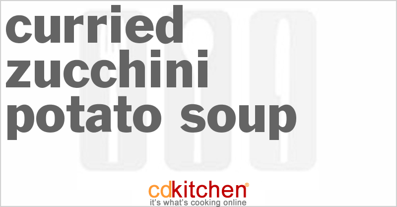 Curried Zucchini-Potato Soup - CDKitchen.com