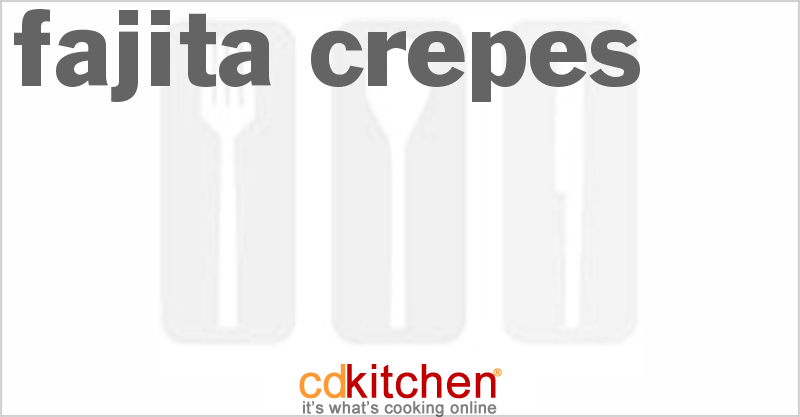 Fajita Crepes - CDKitchen.com