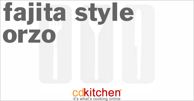 Fajita-Style Orzo - CDKitchen.com