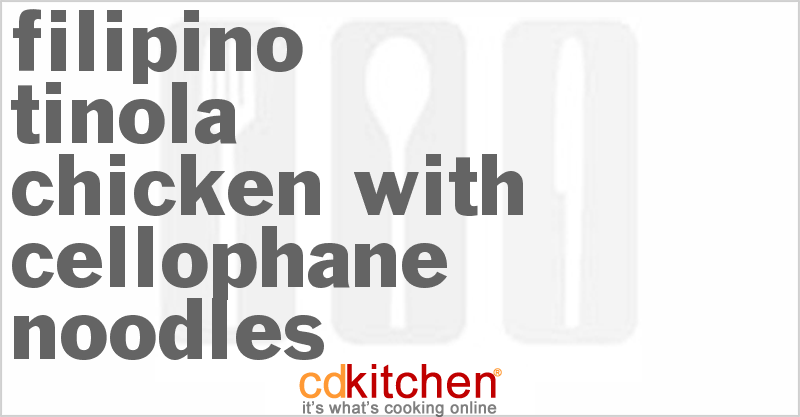 Filipino Tinola - Chicken With Cellophane Noodles - CDKitchen.com