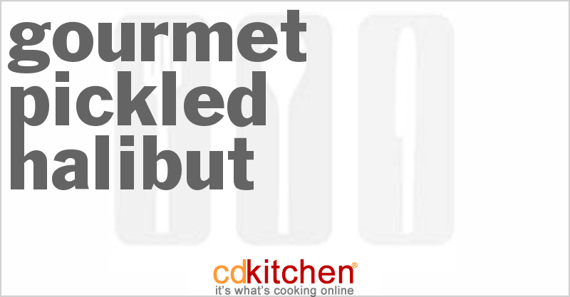 Gourmet Pickled Halibut - CDKitchen.com