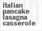 recipe for italian pancake lasagna casserole