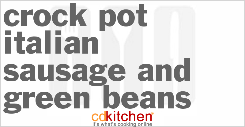 Italian Sausage and Green Beans - CDKitchen.com