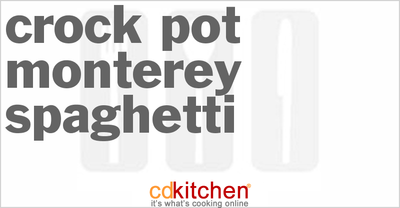 Monterey Spaghetti - CDKitchen.com